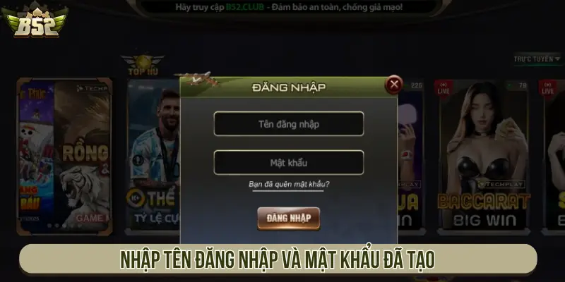 Hướng Dẫn Đăng Nhập B52 Truy Cập Tài Khoản Nhanh Chóng Nhập tên đăng nhập và mật khẩu đã tạo